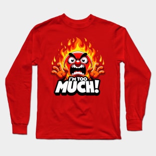 Heat Miser: I'm Too Much Long Sleeve T-Shirt